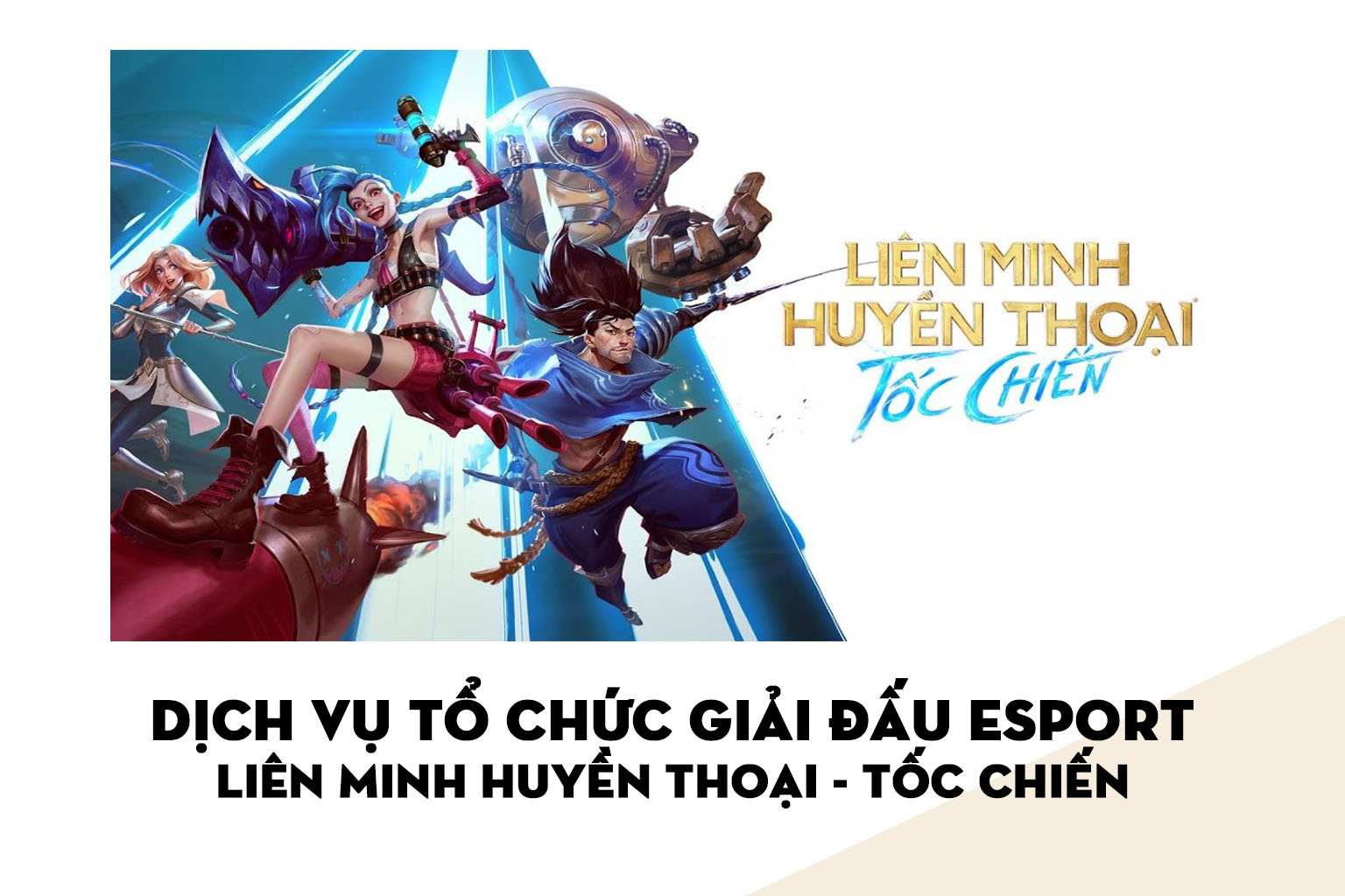 Dịch vụ Tổ chức Giải đấu Esport | LMHT - Tốc Chiến