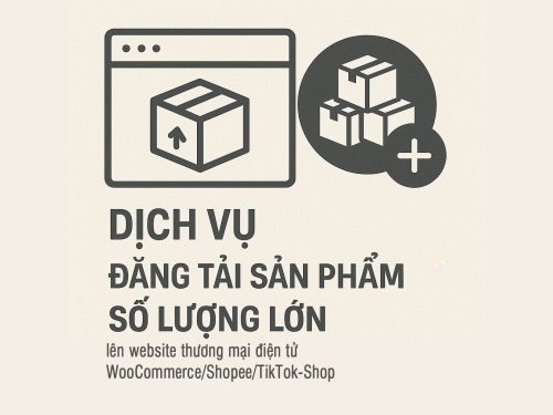 Đăng sản phẩm số lượng lớn lên website Thương mại điện tử