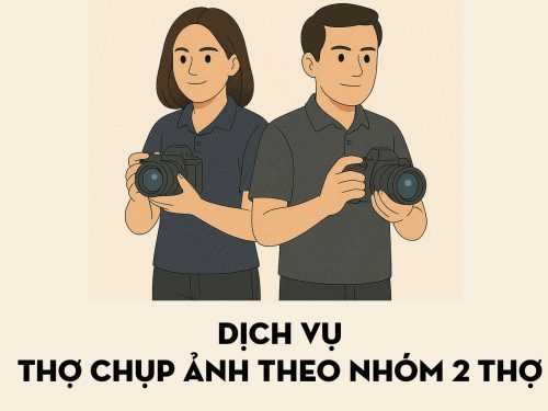 Dịch vụ Thợ chụp ảnh | Combo 2T | 2 Thợ chụp